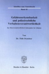 book Gefahrenerkennbarkeit und polizeirechtliche Verhaltensverantwortlichkeit: Zur Störerverantwortlichkeit insbesondere bei Altlasten