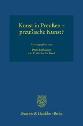 book Kunst in Preußen – preußische Kunst?: Preußen in seinen künstlerischen Ausdrucksformen, Band 1