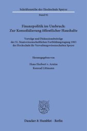 book Finanzpolitik im Umbruch: Zur Konsolidierung öffentlicher Haushalte: Vorträge und Diskussionsbeiträge der 51. Staatswissenschaftlichen Fortbildungstagung 1983 der Hochschule für Verwaltungswissenschaften Speyer