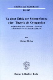 book Zu einer Ethik der Selbstreferenz oder: Theorie als Compassion: Möglichkeiten einer Kritischen Theorie der Selbstreferenz von Gesellschaft und Recht