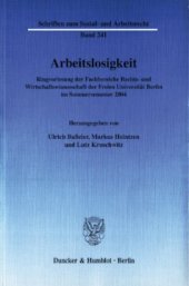 book Arbeitslosigkeit: Ringvorlesung der Fachbereiche Rechts- und Wirtschaftswissenschaft der Freien Universität Berlin im Sommersemester 2004