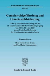 book Gemeinwohlgefährdung und Gemeinwohlsicherung: Vorträge und Diskussionsbeiträge auf der 71. Staatswissenschaftlichen Fortbildungstagung vom 12. bis 14. März 2003 an der Deutschen Hochschule für Verwaltungswissenschaften Speyer