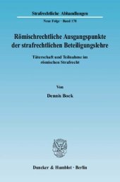 book Römischrechtliche Ausgangspunkte der strafrechtlichen Beteiligungslehre: Täterschaft und Teilnahme im römischen Strafrecht