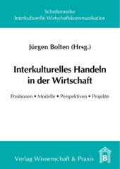 book Interkulturelles Handeln in der Wirtschaft: Positionen, Modelle, Perspektiven, Projekte