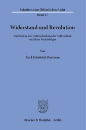 book Widerstand und Revolution: Ein Beitrag zur Unterscheidung der Tatbestände und ihrer Rechtsfolgen