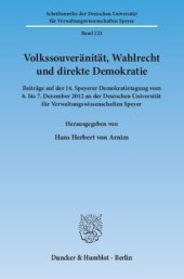 book Volkssouveränität, Wahlrecht und direkte Demokratie: Beiträge auf der 14. Speyerer Demokratietagung vom 6. bis 7. Dezember 2012 an der Deutschen Universität für Verwaltungswissenschaften Speyer