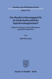 book Das Bundesverfassungsgericht als kindschaftsrechtliche Superberufungsinstanz?: Zugleich ein Beitrag zur Kontrollkompetenz gegenüber Fachgerichten