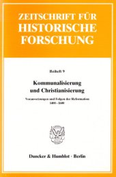 book Kommunalisierung und Christianisierung: Voraussetzungen und Folgen der Reformation 1400 - 1600