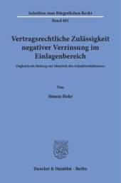 book Vertragsrechtliche Zulässigkeit negativer Verzinsung im Einlagenbereich: Zugleich ein Beitrag zur Identität des Schuldverhältnisses