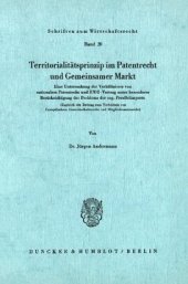 book Territoritalitätsprinzip im Patentrecht und Gemeinsamer Markt: Eine Untersuchung von nationalem Patentrecht und EWG-Vertrag unter besonderer Berücksichtigung des Problems der sog. Parallelimporte. Zugleich ein Beitrag zum Verhältnis von Europäischem Gemei