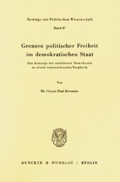 book Grenzen politischer Freiheit im demokratischen Staat: Das Konzept der streitbaren Demokratie in einem internationalen Vergleich