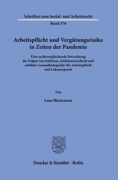 book Arbeitspflicht und Vergütungsrisiko in Zeiten der Pandemie: Eine rechtsvergleichende Betrachtung der Folgen von Infektion, Infektionsverdacht und erhöhter Gesundheitsgefahr für Arbeitspflicht und Lohnanspruch