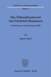 book Der Erbrechtsentwurf von Friedrich Mommsen: Ein Beitrag zur Entstehung des BGB