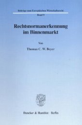 book Rechtsnormanerkennung im Binnenmarkt: Zur Interpretation von Art. 100 b des Vertrages zur Gründung der Europäischen Gemeinschaft im Spannungsfeld von Äquivalenzgrundsatz, Prinzip des gemeinschaftsrechtlichen Mindestrechtsgüterschutzes und mitgliedstaatlic