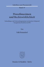 book Prozeßmaximen und Rechtswirklichkeit: Verhandlungs- und Untersuchungsmaxime im deutschen Zivilprozeß. - Vom gemeinen Recht bis zur ZPO -