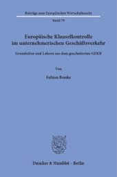 book Europäische Klauselkontrolle im unternehmerischen Geschäftsverkehr: Grundsätze und Lehren aus dem gescheiterten GEKR