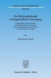 book Die flächendeckende vertragsärztliche Versorgung: Begriff, Inhalt und Sicherstellung der flächendeckenden Versorgung der gesetzlich Krankenversicherten mit vertragsärztlichen Leistungen