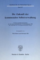 book Die Zukunft der kommunalen Selbstverwaltung: Vorträge und Diskussionsbeiträge der 58. Staatswissenschaftlichen Fortbildungstagung 1990 der Hochschule für Verwaltungswissenschaften Speyer