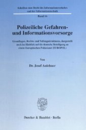 book Polizeiliche Gefahren- und Informationsvorsorge: Grundlagen, Rechts- und Vollzugsstrukturen, dargestellt auch im Hinblick auf die deutsche Beteiligung an einem Europäischen Polizeiamt (EUROPOL)