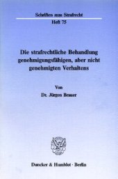 book Die strafrechtliche Behandlung genehmigungsfähigen, aber nicht genehmigten Verhaltens