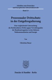 book Prozessualer Drittschutz in der Entgeltregulierung: Eine vergleichende Untersuchung des Rechtsschutzes Dritter gegen Verwaltungsakte der Bundesnetzagentur in den Sektoren Telekommunikation und Energie