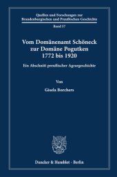 book Vom Domänenamt Schöneck zur Domäne Pogutken 1772 bis 1920: Ein Abschnitt preußischer Agrargeschichte