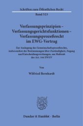 book Verfassungsprinzipien - Verfassungsgerichtsfunktionen - Verfassungsprozeßrecht im EWG-Vertrag: Zur Auslegung des Gemeinschaftsprozeßrechts, insbesondere der Bestimmungen über Zuständigkeit, Zugang und Entscheidungswirkungen, am Maßstab des Art. 164 EWGV