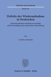 book Defizite der Wiederaufnahme in Strafsachen: Bestandsaufnahme und Reformvorschläge auf der Grundlage einer empirischen Untersuchung