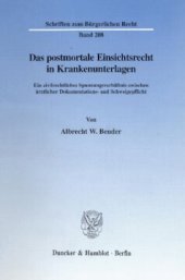 book Das postmortale Einsichtsrecht in Krankenunterlagen: Ein zivilrechtliches Spannungsverhältnis zwischen ärztlicher Dokumentations- und Schweigepflicht