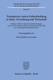 book Transparenz contra Geheimhaltung in Staat, Verwaltung und Wirtschaft: Beiträge auf der 16. Speyerer Demokratietagung vom 23. bis 24. Oktober 2014 an der Deutschen Universität für Verwaltungswissenschaften Speyer