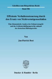 book Effiziente Verhaltenssteuerung durch den Ersatz von Nichtvermögensschäden: Eine ökonomische Analyse des Schmerzensgeld- und des Geldentschädigungsrechts anhand des deutschen Haftungsrechts