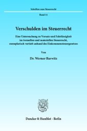 book Verschulden im Steuerrecht: Eine Untersuchung zu Vorsatz und Fahrlässigkeit im formellen und materiellen Steuerrecht, exemplarisch vertieft anhand des Einkommensteuergesetzes