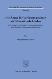 book Die Ämter für Verfassungsschutz als Präventionsbehörden: Rechtsfragen zur Stellung der Verfassungsschutzämter in der deutschen Verfassungsschutzarchitektur