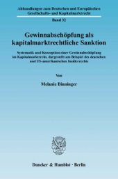 book Gewinnabschöpfung als kapitalmarktrechtliche Sanktion: Systematik und Konzeption einer Gewinnabschöpfung im Kapitalmarktrecht, dargestellt am Beispiel des deutschen und US-amerikanischen Insiderrechts