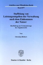 book Staffelung von Leistungsentgelten der Verwaltung nach dem Einkommen der Nutzer: Ein Beitrag zur Formenstrenge im Abgabenrecht