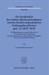 book Die Strafbarkeit des Online-Glücksspielanbieters und des hierbei eingeschalteten Zahlungsdienstleisters gem. §§ 284 ff. StGB: Eine Behandlung der europarechtlichen und verfassungsrechtlichen Problematik des Tatbestandsmerkmals »ohne behördliche Erlaubnis«