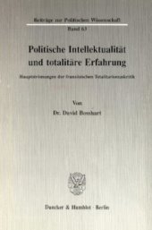 book Politische Intellektualität und totalitäre Erfahrung: Hauptströmungen der französischen Totalitarismuskritik