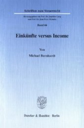 book Einkünfte versus Income: Eine systemvergleichende und wertende Betrachtung des deutschen Einkünftebegriffs und dessen US-amerikanischen Synonyms, insbesondere dargestellt am Beispiel der Vermietung und Verpachtung von Wohnimmobilien