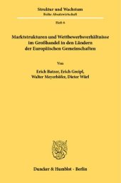 book Marktstrukturen und Wettbewerbsverhältnisse im Großhandel in den Ländern der Europäischen Gemeinschaften: Belgien/Luxemburg, Bundesrepublik Deutschland, Frankreich, Italien, Niederlande