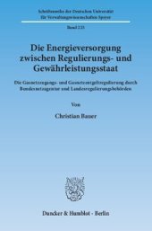 book Die Energieversorgung zwischen Regulierungs- und Gewährleistungsstaat: Die Gasnetzzugangs- und Gasnetzentgeltregulierung durch Bundesnetzagentur und Landesregulierungsbehörden