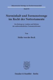 book Norminhalt und Formenstrenge im Recht der Nottestamente: Ein Beitrag zur Analyse und Reform der außerordentlichen Testamentsformen