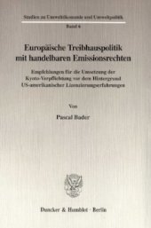 book Europäische Treibhauspolitik mit handelbaren Emissionsrechten: Empfehlungen für die Umsetzung der Kyoto-Verpflichtung vor dem Hintergrund US-amerikanischer Lizenzierungserfahrungen