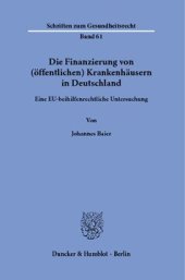 book Die Finanzierung von (öffentlichen) Krankenhäusern in Deutschland: Eine EU-beihilfenrechtliche Untersuchung