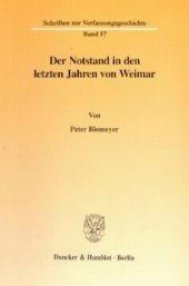 book Der Notstand in den letzten Jahren von Weimar: Die Bedeutung von Recht, Lehre und Praxis der Notstandsgewalt für den Untergang der Weimarer Republik und die Machtübernahme durch die Nationalsozialisten. Eine Studie zum Verhältnis von Macht und Recht