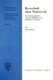 book Herrschaft ohne Naturrecht: Der Protestantismus zwischen Weltflucht und christlicher Despotie