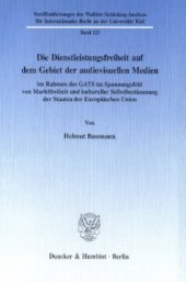 book Die Dienstleistungsfreiheit auf dem Gebiet der audiovisuellen Medien: im Rahmen des GATS im Spannungsfeld von Marktfreiheit und kultureller Selbstbestimmung der Staaten der Europäischen Union