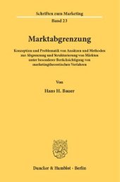 book Marktabgrenzung: Konzeption und Problematik von Ansätzen und Methoden zur Abgrenzung und Strukturierung von Märkten unter besonderer Berücksichtigung von marketingtheoretischen Verfahren