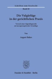 book Die Vulgärlüge in der gerichtlichen Praxis: Versuch einer Lügendiagnostik auf aussageexegetischer Grundlage