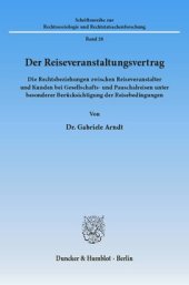 book Der Reiseveranstaltungsvertrag: Die Rechtsbeziehungen zwischen Reiseveranstalter und Kunden bei Gesellschafts- und Pauschalreisen unter besonderer Berücksichtigung der Reisebedingungen