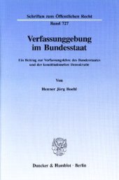 book Verfassunggebung im Bundesstaat: Ein Beitrag zur Verfassungslehre des Bundesstaates und der konstitutionellen Demokratie